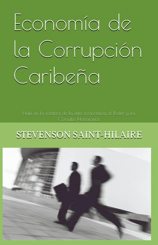 Economía de la Corrupción Caribeña: Haití en la sombra de la elite económica, el Poder y los Cónsules Honorarios