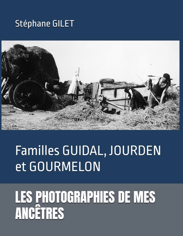 LES PHOTOGRAPHIES DE MES ANCÊTRES: Familles GUIDAL, JOURDEN et GOURMELON