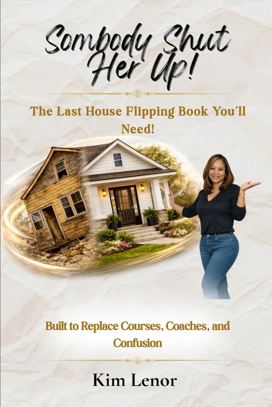 Somebody Shut Her Up!: The Last House Flipping Book You'll Need! - Image 1