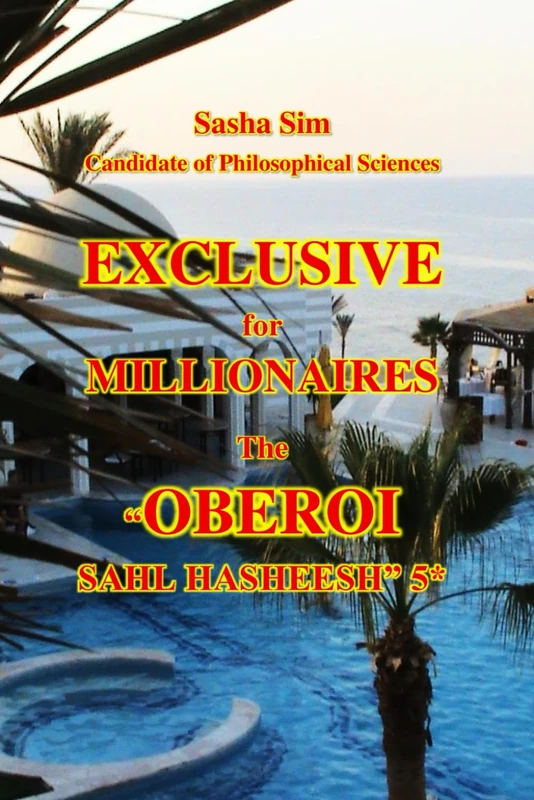 Exclusive for millionaires. The “Oberoi Sahl Hasheesh” 5*: 8 (“The Red Sea – a corner of earthly paradise for body and soul.”)