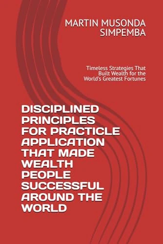 Disciplined Principles for Practical Application - Wealth Guide