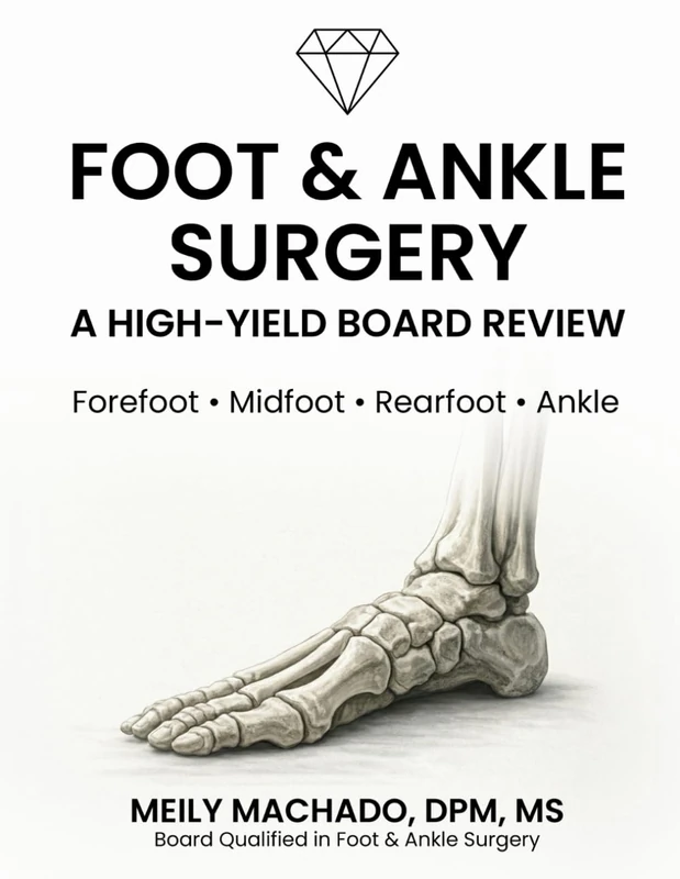 Foot & Ankle Surgery: A High-Yield Board Review: A Comprehensive Surgical Review for Foot & Ankle Board Preparation