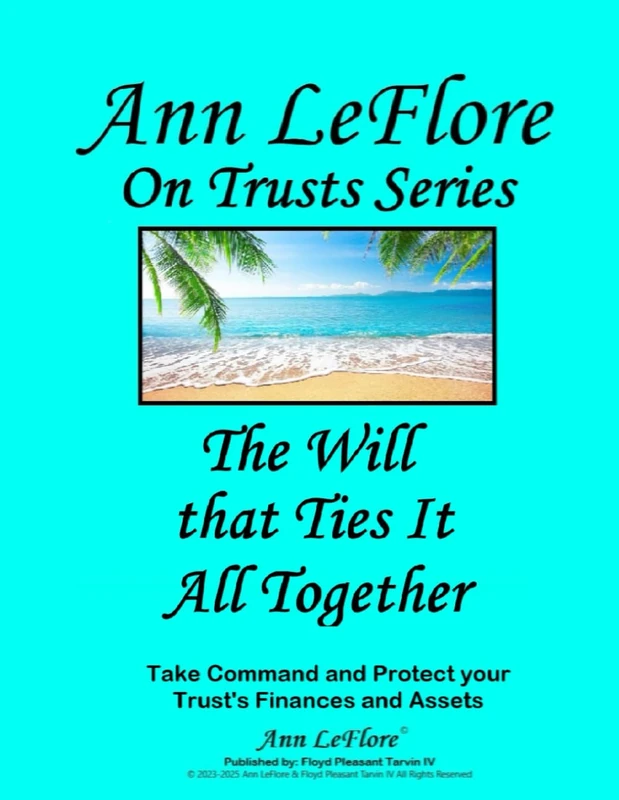 The Will That Ties It All Together: Take Command and Protect yoru Trust's Finances and Assets (Ann LeFlore - On Trusts Series)