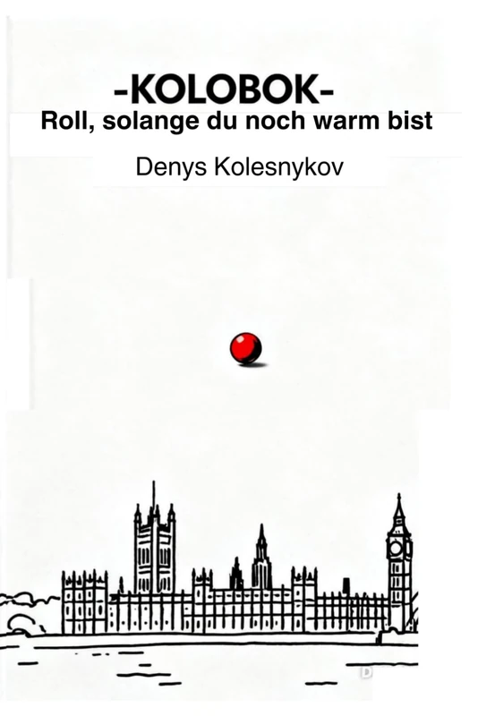 Kolobok: Rolle, solange du noch warm bist: Eine philosophische urbane Fabel über Entscheidung, Freiheit und den Moment davor - Image 1
