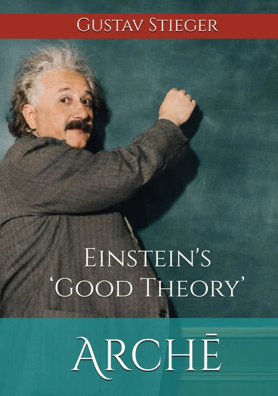 Arche: Einstein’s ‘Good Theory’