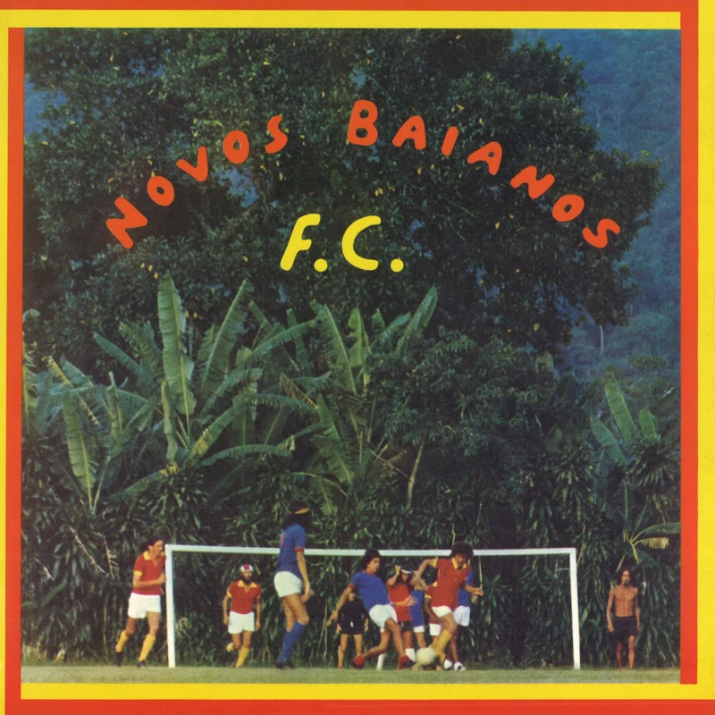 Novos Baianos F.C. (Reissue) [VINYL]