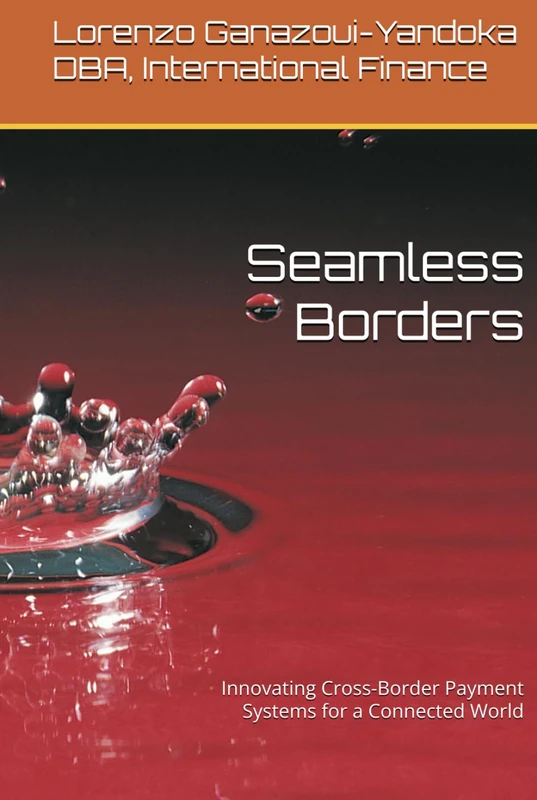 Seamless Borders: Innovating Cross-Border Payment Systems for a Connected World