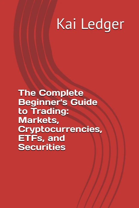 The Complete Beginner's Guide to Trading: Markets, Cryptocurrencies, ETFs, and Securities - Image 1