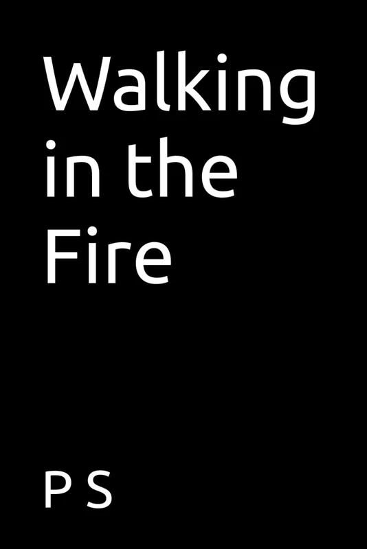 Walking in the Fire