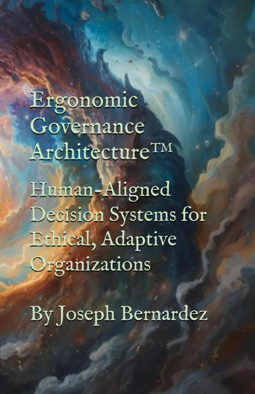 Ergonomic Governance Architecture - Human-Aligned Decision Systems
