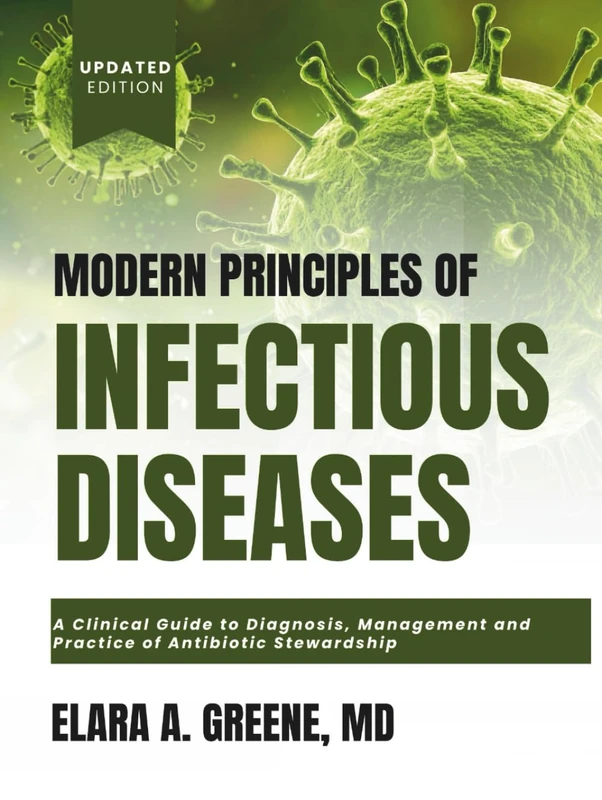 MODERN PRINCIPLES OF INFECTIOUS DISEASES: A Clinical Guide to Diagnosis, Management and Practice of Antibiotic Stewardship