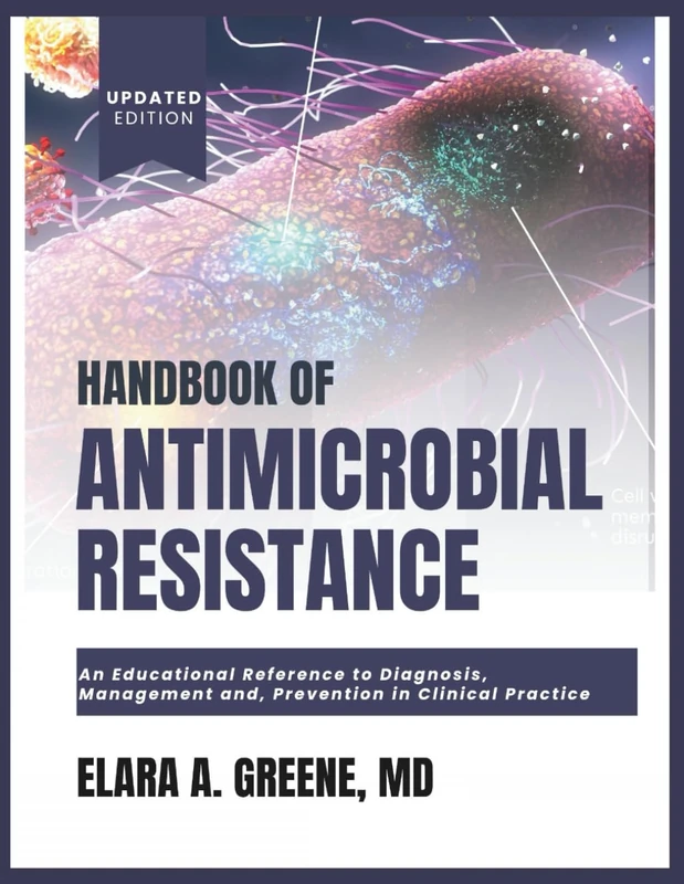 HANDBOOK OF ANTIMICROBIAL RESISTANCE: An Educational Reference to Diagnosis, Management And Prevention In Clinical Practice