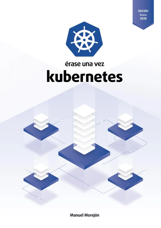 Érase una vez Kubernetes: Plataforma para gestionar Contenedores (Érase una vez Contenedores) - Image 1