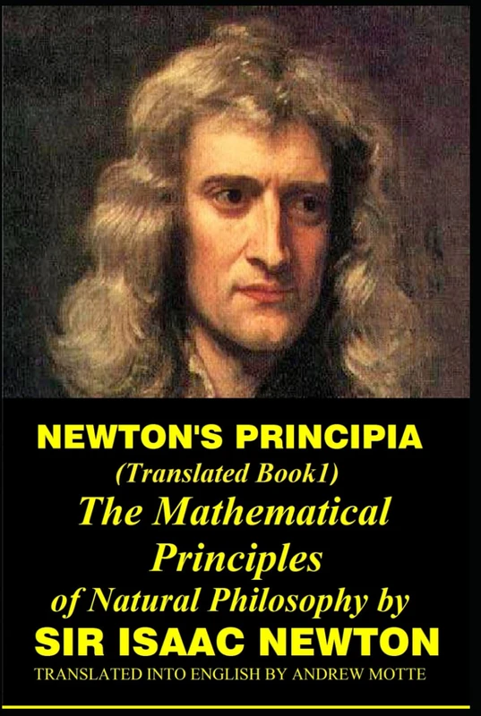 Newton's Principia (Translated Book1): The Mathematical Principles of Natural Philosophy by Sir Isaac Newton