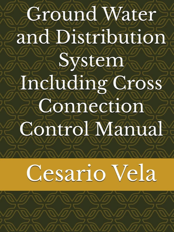 Ground Water and Distribution System Including Cross Connection Control Manual