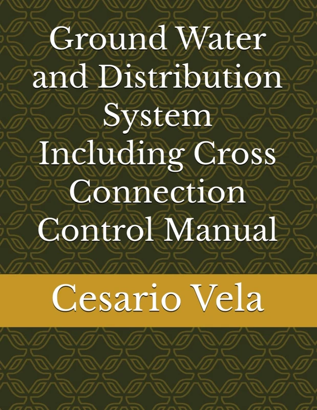 Ground Water and Distribution System Including Cross Connection Control Manual