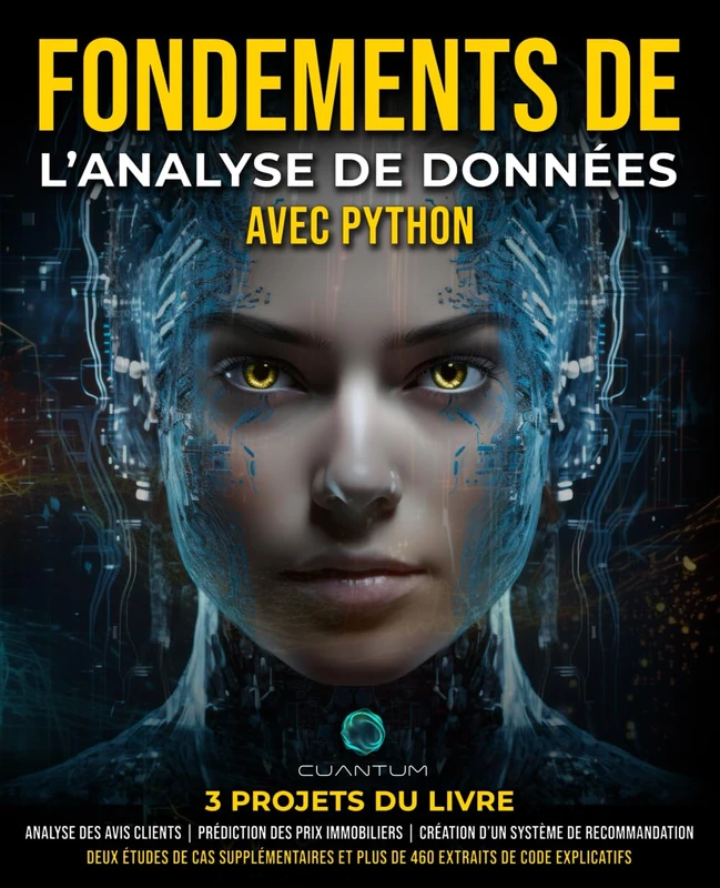 Fondements de l'Analyse de Données avec Python: Maîtrisez Python et l'analyse de données à l'aide de NumPy, Pandas, Matplotlib et Seaborn: Un guide pratique avec des projets et des études de cas