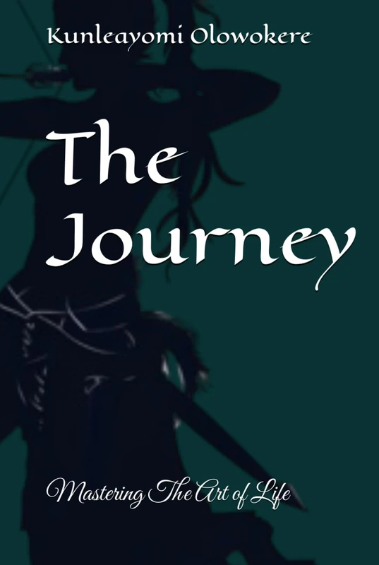 The Journey: Mastering The Art of Life