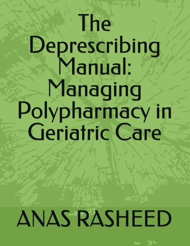 The Deprescribing Manual: Managing Polypharmacy in Geriatric Care - Image 1