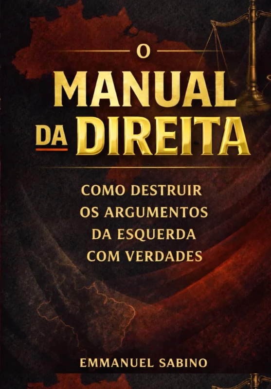 MANUAL DA DIREITA: COMO DESTRUIR OS ARGUMENTOS DA ESQUERDA COM VERDADES - Image 1