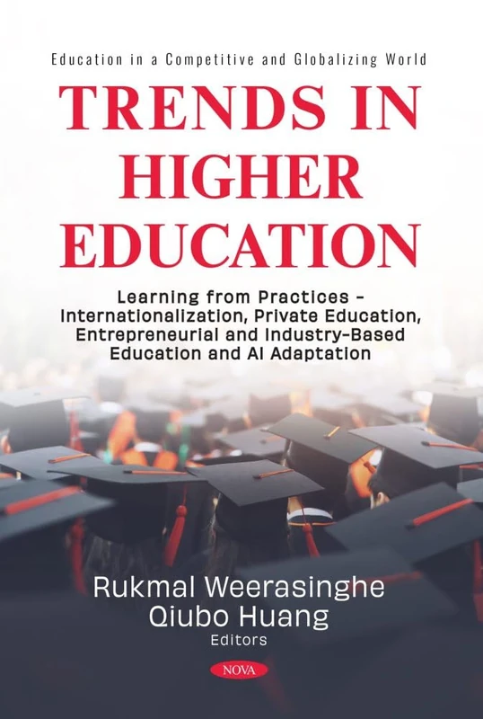Trends in Higher Education: Learning from Practices - Internationalization, Private Education, Entrepreneurial and Industry-Based Education and AI ... in a Competitive and Globalizing World)