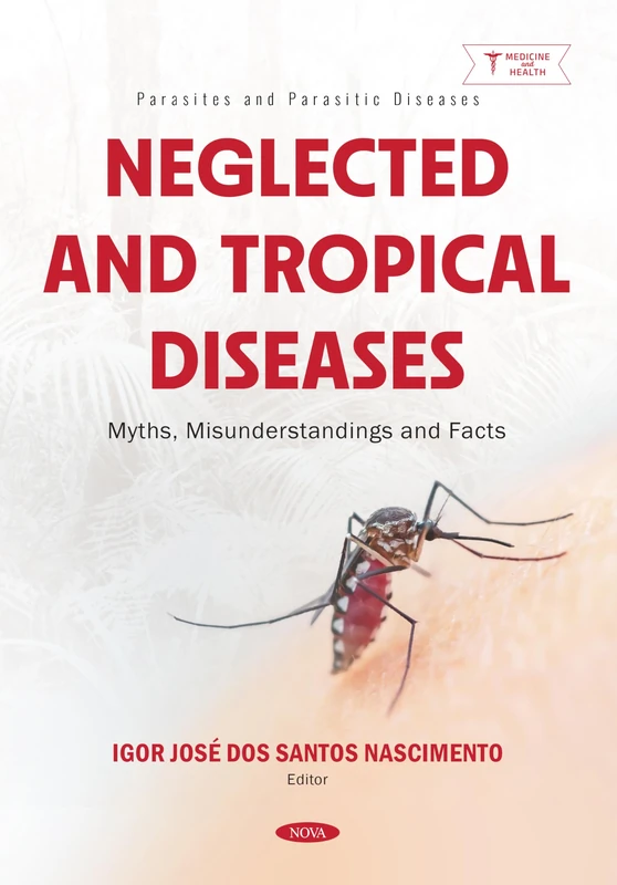 Neglected and Tropical Diseases: Myths, Misunderstandings and Facts (Parasites and Parasitic Diseases)