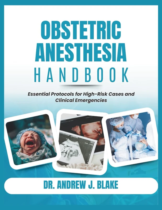 Obstetric Anesthesia Handbook: Essential Protocols for High-Risk Cases and Clinical Emergencies