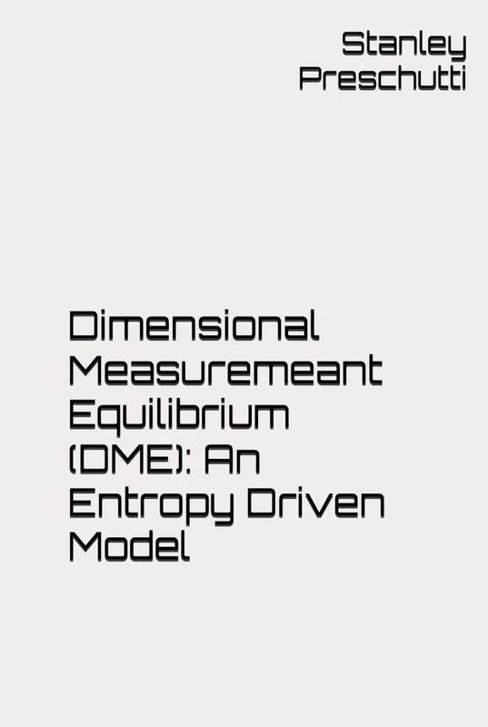 Dimensional Measuremeant Equilibrium (DME): An Entropy Driven Model
