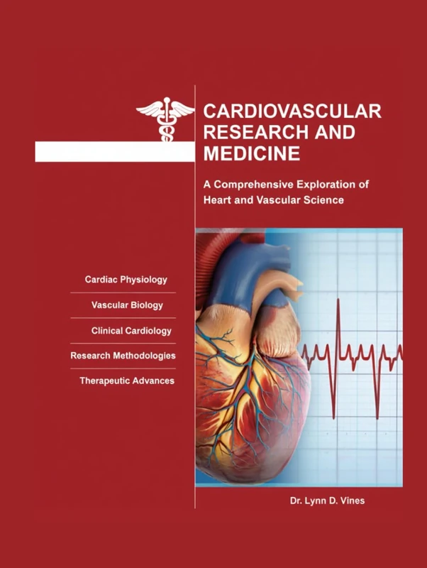 CARDIOVASCULAR RESEARCH AND MEDICINE: A Comprehensive Exploration of Heart and Vascular Science