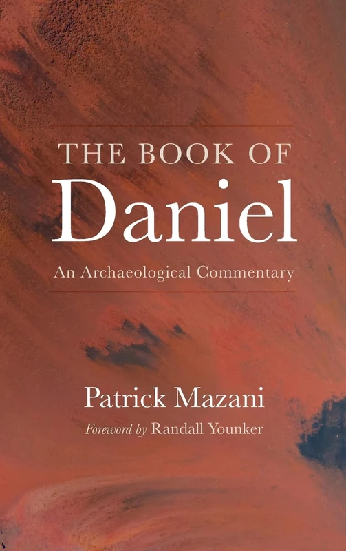 The Book of Daniel: An Archaeological Commentary