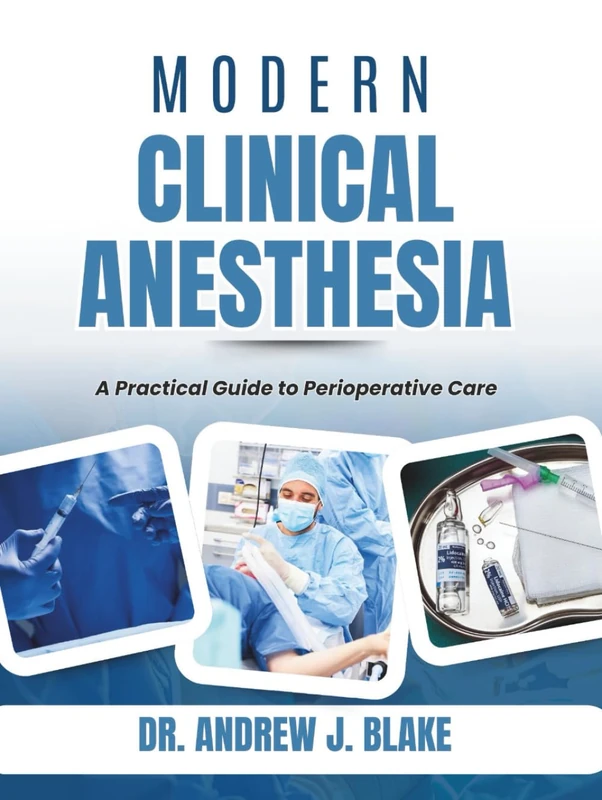 Modern Clinical Anesthesia: A Practical Guide to Perioperative Care