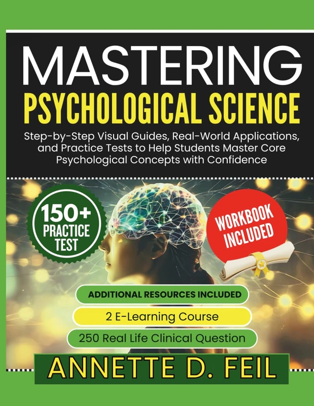 Mastering Psychological Science: Step-by-Step Visual Guides, Real-World Applications, and Practice Tests to Help Students Master Core Psychological Concepts with Confidence