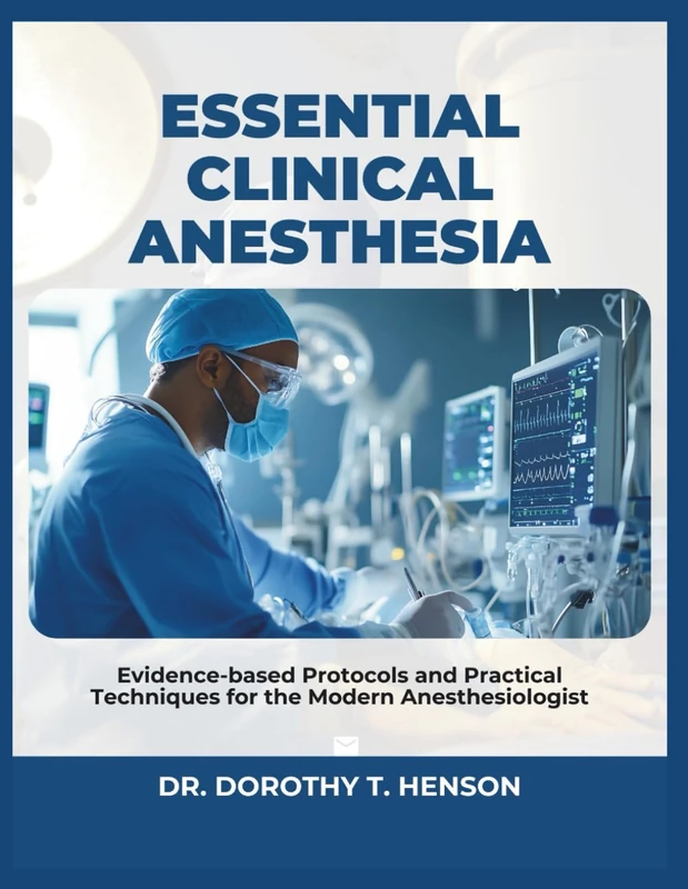 Essential Clinical Anesthesia - Evidence-Based Protocols Book