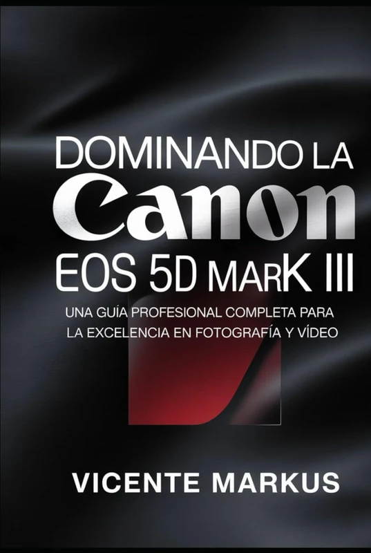 DOMINANDO LA CANON EOS 56 MARK III: UNA GUÍA PROFESIONAL COMPLETA PARA LA EXCELENCIA EN FOTOGRAFÍA Y VÍDEO - Image 1