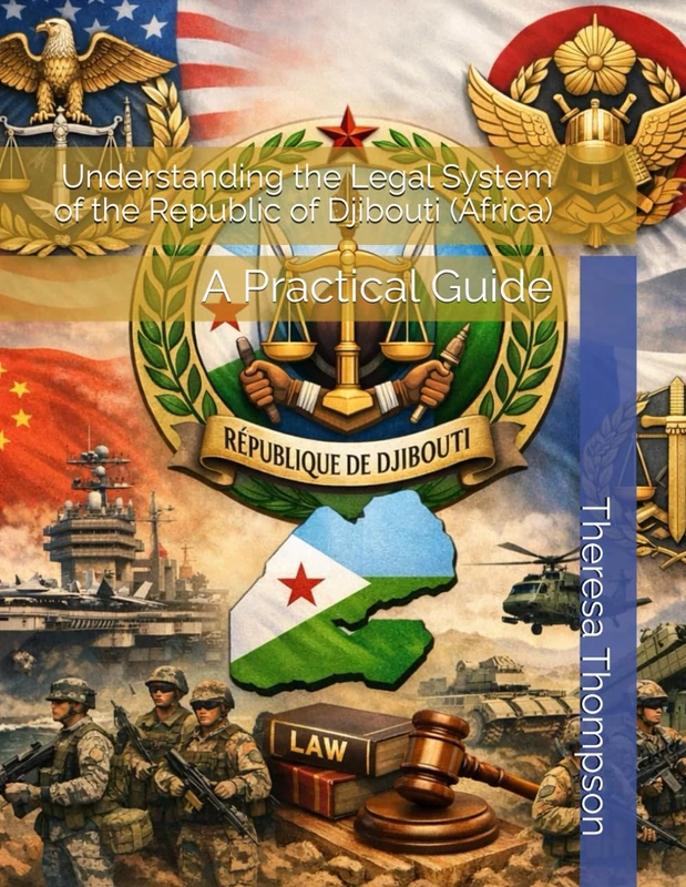 Understanding the Legal System of the Republic of Djibouti (Africa): A Practical Guide