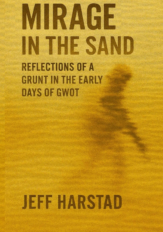 Mirage in the Sand: Reflections of a Grunt in the Early Days of GWOT - Image 1