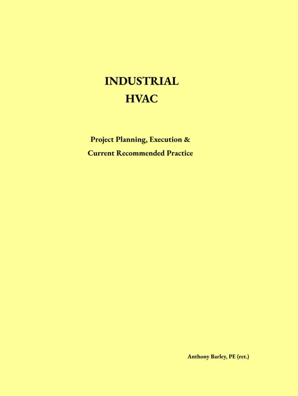 INDUSTRIAL HVAC: Project Planning, Execution & Current Recommended Practice