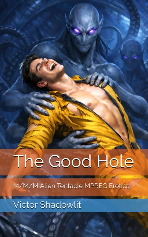 The Good Hole: M/M/M Alien Tentacle MPREG Erotica (Monsters and Tentacles)