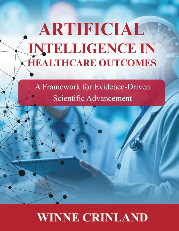 ARTIFICIAL INTELLIGENCE IN HEALTH CARE OUTCOMES: A Framework for Evidence-Driven Scientific Advancement