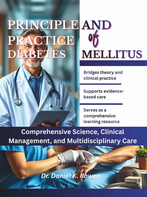 PRINCIPLE AND PRACTICE OF DIABETES MELLITUS: Comprehensive Science, Clinical Management, and Multidisciplinary Care