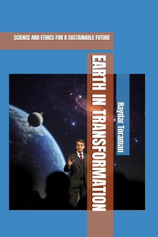 EARTH IN TRANSFORMATION: SCIENCE AND ETHICS FOR A SUSTAINABLE FUTURE