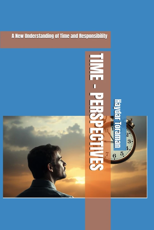 TIME – PERSPECTIVES: A New Understanding of Time and Responsibility