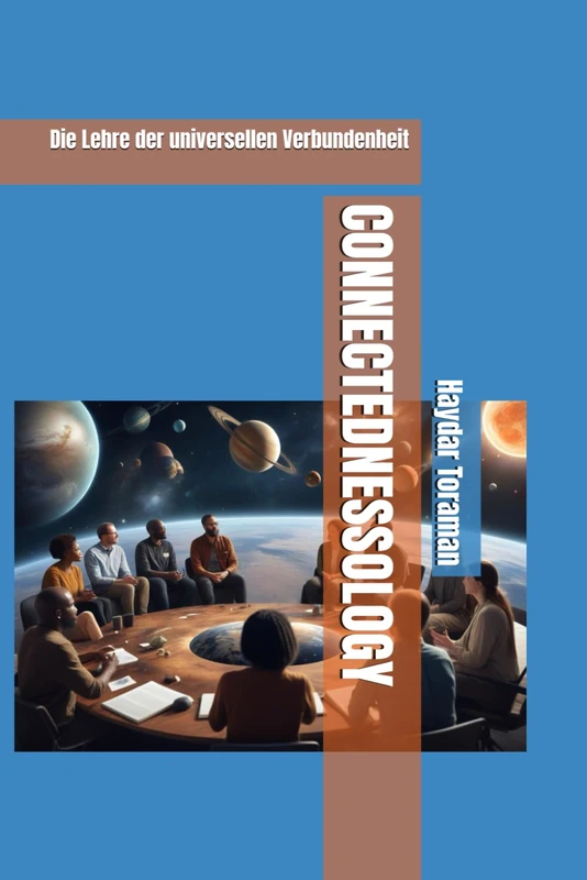 CONNECTEDNESSOLOGY: Die Lehre der universellen Verbundenheit