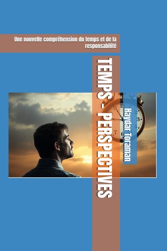TEMPS – PERSPECTIVES: Une nouvelle compréhension du temps et de la responsabilité