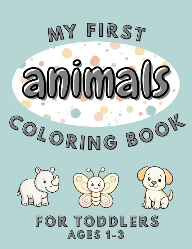 My First Animals Coloring Book: Big, Simple Pictures for Toddlers