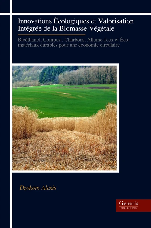 Innovations Écologiques et Valorisation Intégrée de la Biomasse Végétale: Bioéthanol, Compost, Charbons, Allume-feux et Éco- matériaux durables pour une économie circulaire - Image 1