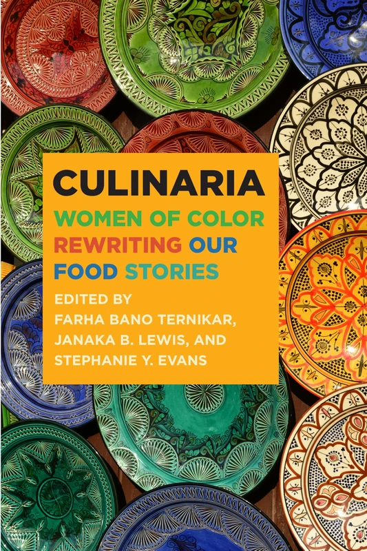 Culinaria: Women of Color Rewriting Our Food Stories (SUNY series, Praxis: Theory in Action)