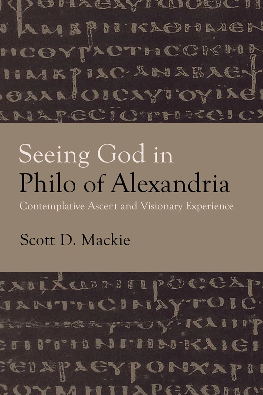 Seeing God in Philo of Alexandria: Contemplative Ascent and Visionary Experience (SUNY series in Ancient Greek Philosophy)