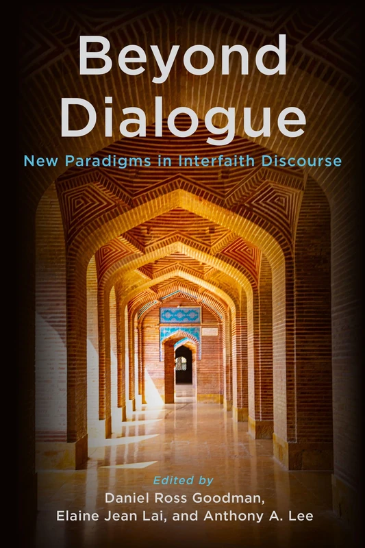 Beyond Dialogue: New Paradigms in Interfaith Discourse