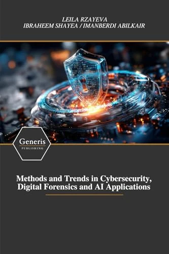 Methods and Trends in Cybersecurity, Digital Forensics and AI